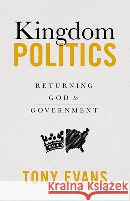 Kingdom Politics Tony Evans 9780802428981 Moody Publishers - książka