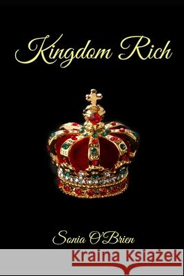 Kingdom Rich: Biblical View on Financial Riches Sonia O'Brien 9780982884348 All for the Prize Publications - książka