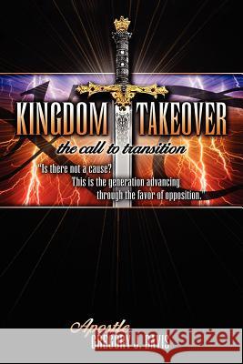 Kingdom Takeover: The Call to Transition Davis, Apostle Gregory J. 9781434307354 Authorhouse - książka