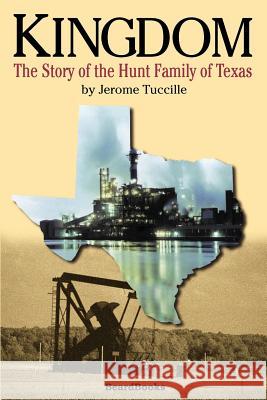 Kingdom: The Story of the Hunt Family of Texas Tuccille, Jerome 9781587982262 Beard Books - książka