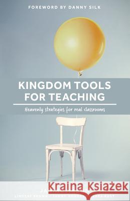 Kingdom Tools for Teaching: Heavenly strategies for real classrooms Novosad, Tawny 9781514226612 Createspace - książka