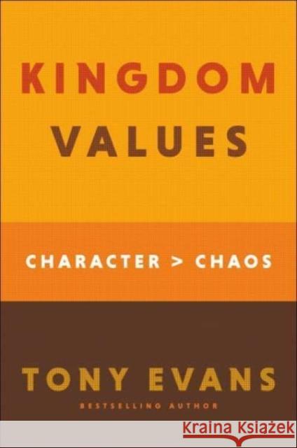 Kingdom Values: Character Over Chaos Tony Evans 9780764238826 Bethany House Publishers - książka