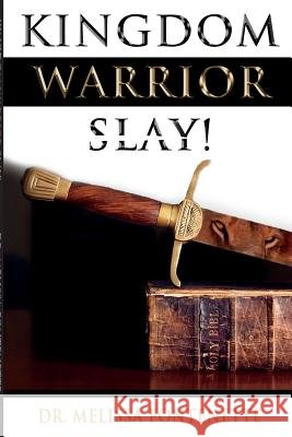 Kingdom Warrior Slay! Dr Melissa Fontenette 9781387857692 Lulu.com - książka