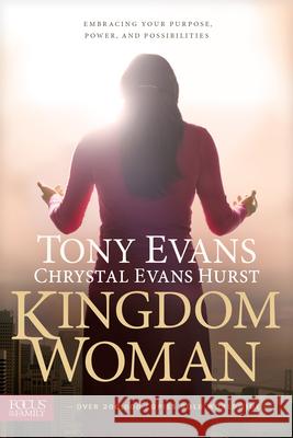 Kingdom Woman: Embracing Your Purpose, Power, and Possibilities Chrystal Evans Hurst Tony Evans 9781624053542 Tyndale House Publishers - książka