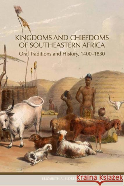 Kingdoms and Chiefdoms of Southeastern Africa: Oral Traditions and History, 1400-1830 Eldredge, Elizabeth A. 9781580465144 BOYDELL PRESS - książka