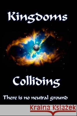 Kingdoms Colliding James E. Gillette 9781499663877 Createspace - książka