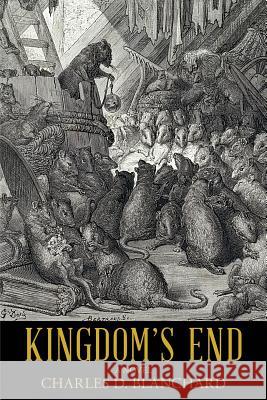 Kingdom's End Charles D Blanchard 9781483449364 Lulu Publishing Services - książka