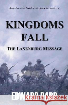 Kingdoms Fall - The Laxenburg Message Edward Parr 9781484905531 Createspace - książka