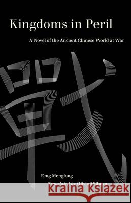 Kingdoms in Peril: A Novel of the Ancient Chinese World at War Milburn, Olivia 9780520380516 University of California Press - książka