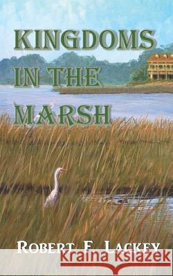 Kingdoms in the Marsh Robert F. Lackey 9780692831359 Heron Oaks - książka
