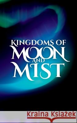 Kingdoms of Moon and Mist Scarlett Larsson 9788797553237 Fickle Frog Publishing - książka