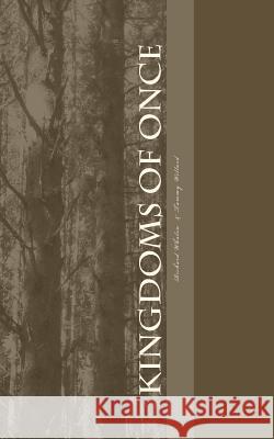 Kingdoms of Once: Poems of Once Upon A Time Whalen, Richard 9781522980346 Createspace Independent Publishing Platform - książka