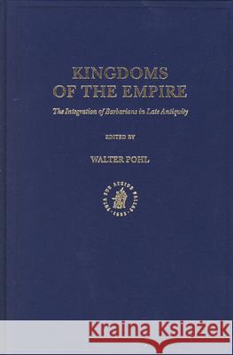 Kingdoms of the Empire: The Integration of Barbarians in Late Antiquity Pohl 9789004108455 Brill - książka