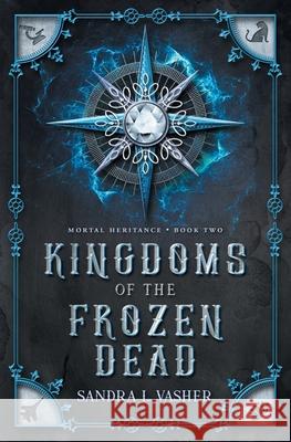 Kingdoms of the Frozen Dead Sandra Vasher Jennifer Zemanek 9781950989027 Mortal Ink Press, LLC - książka