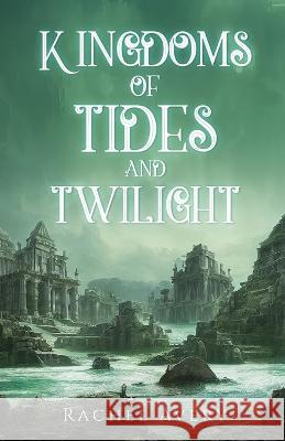 Kingdoms of Tides and Twilight Rachel Avery   9798388515988 Independently Published - książka