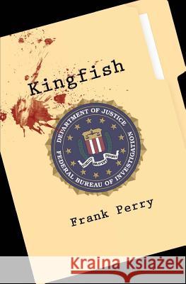 Kingfish Frank Perry 9781491220047 Createspace Independent Publishing Platform - książka