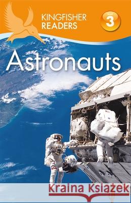 Kingfisher Readers: Astronauts (Level 3: Reading Alone with Some Help) Hannah Wilson 9780753437957 KINGFISHER PUBLICATIONS - książka