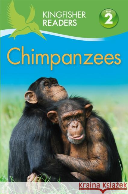 Kingfisher Readers: Chimpanzees (Level 2 Beginning to Read Alone) Claire Llewellyn 9780753439104 KINGFISHER PUBLICATIONS - książka