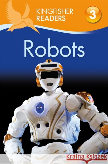 Kingfisher Readers: Robots (Level 3: Reading Alone with Some Help) Chris Oxlade 9780753440957 Kingfisher Readers - książka