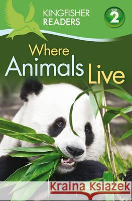 Kingfisher Readers: Where Animals Live (Level 2: Beginning t Brenda Stones 9780753430538  - książka