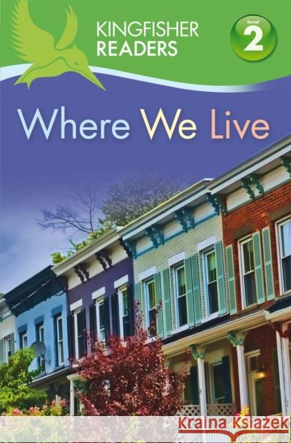 Kingfisher Readers: Where We Live (Level 2: Beginning to Read Alone) Brenda Stones, Thea Feldman 9780753430910 Pan Macmillan - książka