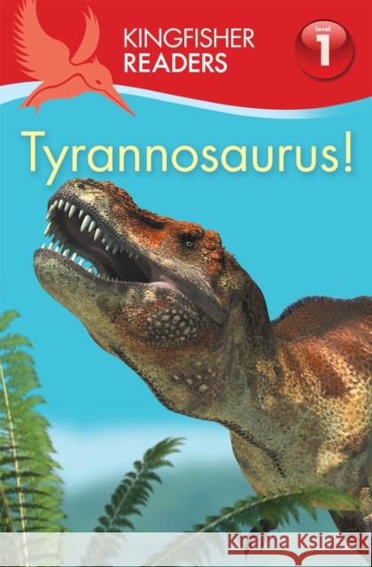 Kingfisher Readers:Tyrannosaurus! (Level 1: Beginning to Read) Claire Llewellyn 9780753436646 Pan Macmillan - książka