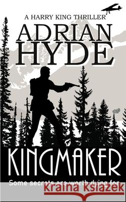 Kingmaker: A Harry King Thriller Adrian Hyde 9780995621619 Three Assassins Press - książka
