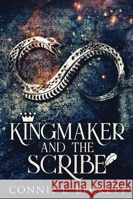 Kingmaker And The Scribe: Large Print Edition Connie L Beckett 9784867451199 Next Chapter - książka
