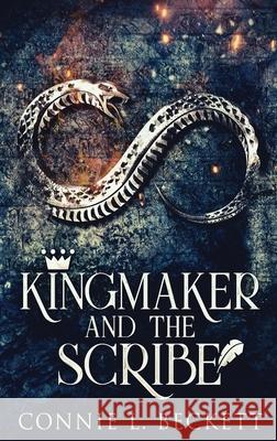 Kingmaker And The Scribe: Large Print Hardcover Edition Connie L Beckett 9784867451182 Next Chapter - książka