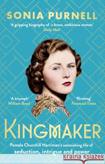 Kingmaker: Pamela Churchill Harriman's astonishing life of seduction, intrigue and power, from the bestselling author of A Woman of No Importance Sonia Purnell 9780349014753 LITTLE BROWN PAPERBACKS (A&C) - książka