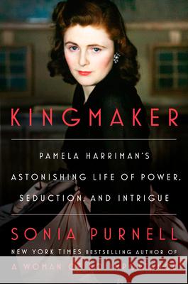 Kingmaker: Pamela Harriman's Astonishing Life of Power, Seduction, and Intrigue Sonia Purnell 9780593297803 Viking - książka