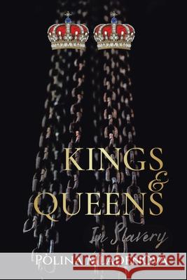 Kings & Queens in Slavery Polina Mladenova 9781665594134 Authorhouse UK - książka