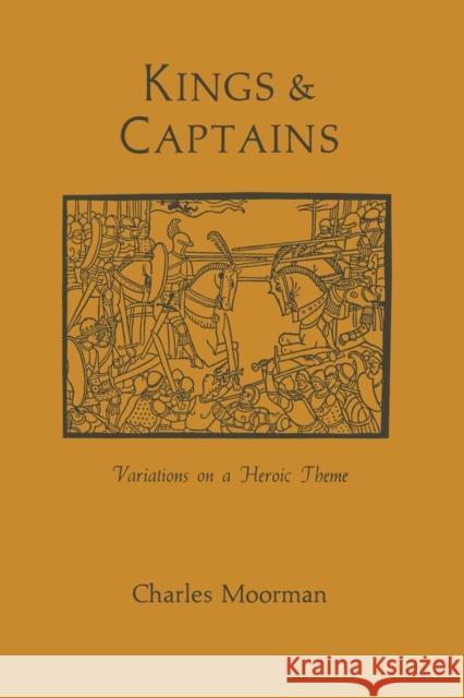 Kings and Captains: Variations on a Heroic Theme Charles Moorman 9780813153599 University Press of Kentucky - książka