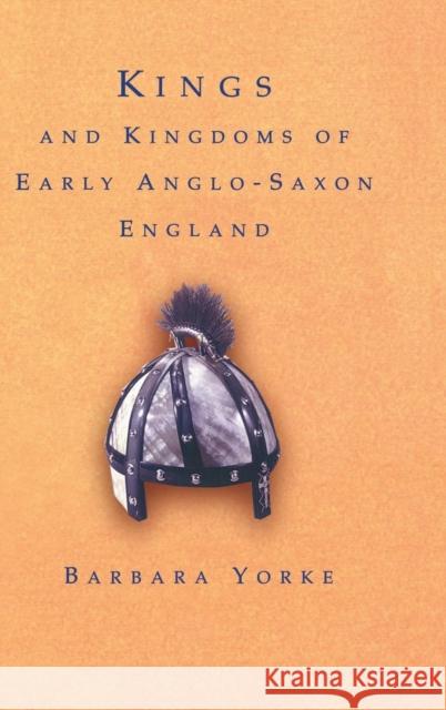 Kings and Kingdoms of Early Anglo-Saxon England Dr Barbara Yorke   9781138133686 Taylor and Francis - książka