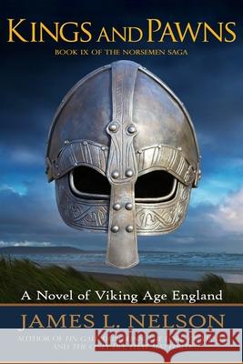 Kings and Pawns: A Novel of Viking Age England James L. Nelson 9780578515106 Fore Topsail Press - książka