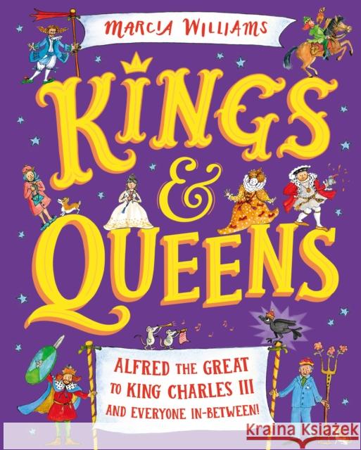 Kings and Queens: Alfred the Great to King Charles III and Everyone In-Between! Marcia Williams 9781529512755 Walker Books Ltd - książka