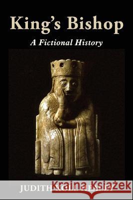 King\'s Bishop: A Fictional History Judith Koll Healey 9781959770466 Calumet Editions - książka