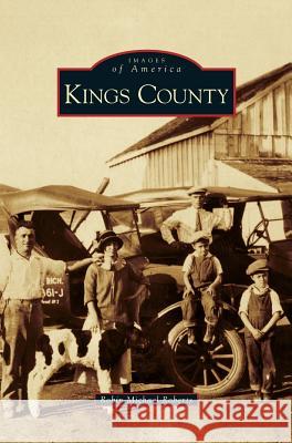 Kings County Robin Michael Roberts 9781531637613 Arcadia Publishing Library Editions - książka