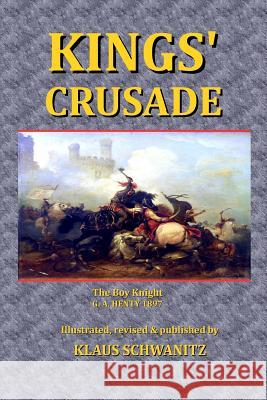 Kings' Crusade: The Boy Knight Klaus Schwanitz G. a. Henty 9781974476749 Createspace Independent Publishing Platform - książka