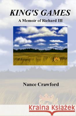 King's Games: A Memoir of Richard III Nance Crawford 9781508450009 Createspace - książka