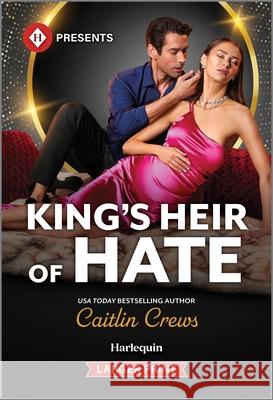 King's Heir of Hate Caitlin Crews 9781335219589 Harlequin Presents Larger Print - książka