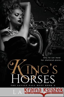 King's Horses: A Dark Bully Romance Sky, Lana 9781956608304 Lana Sky - książka