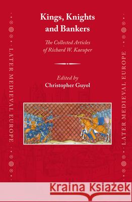 Kings, Knights and Bankers: The Collected Articles of Richard W. Kaeuper Richard Kaeuper, Christopher Guyol 9789004280489 Brill - książka