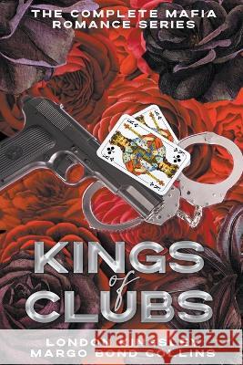 Kings of Clubs: The Complete Mafia Romance Series Margo Bond Collins London Kingsley  9798223040583 Dangerous Words Publishing - książka