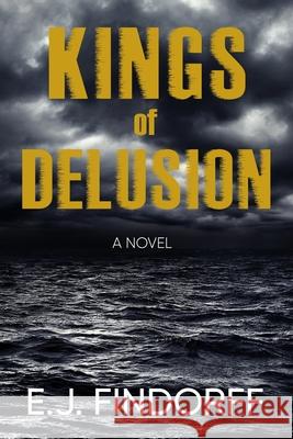 Kings of Delusion E. J. Findorff 9780974965413 Neutral Ground Publishing - książka