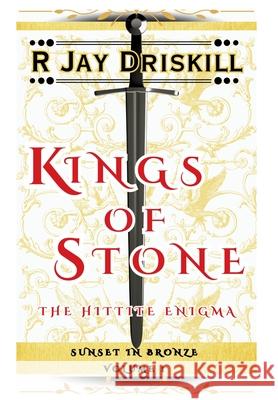 Kings of Stone: The Hittite Enigma R. Jay Driskill 9781968989026 Red Pirate Media - książka