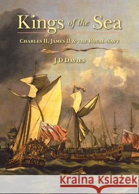 Kings of the Sea: Charles II, James II and the Royal Navy J. D. Davies 9781848324008 US Naval Institute Press - książka