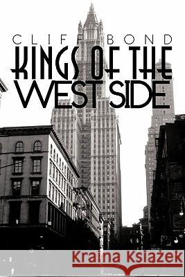 Kings of the Westside Bond, Cliff 9781463407391 Authorhouse - książka