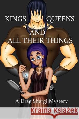 Kings, Queens, and All Their Things: A Drag Shergi Mystery Kimberly Vogel 9781329548244 Lulu.com - książka