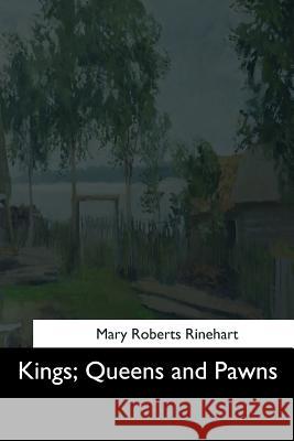 Kings, Queens and Pawns Mary Roberts Rinehart 9781544634531 Createspace Independent Publishing Platform - książka